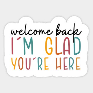 welcome back im glad youre here Sticker